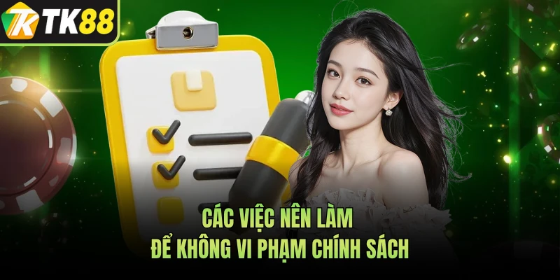 Các việc nên làm để không vi phạm chính sách
