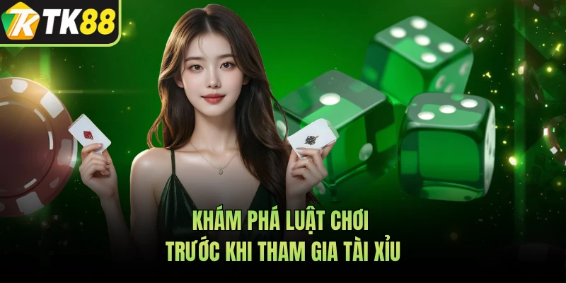 Khám phá luật chơi trước khi tham gia Tài Xỉu