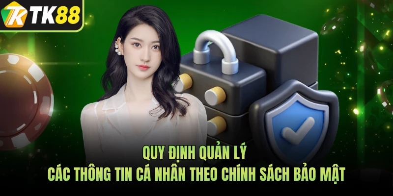 Quy định quản lý các thông tin cá nhân theo chính sách bảo mật